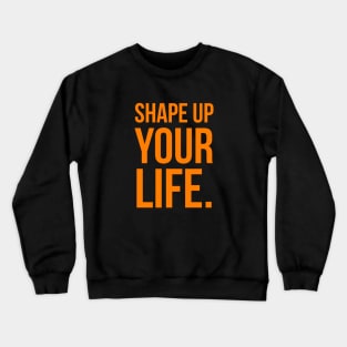 Shape up your life | fitness Crewneck Sweatshirt